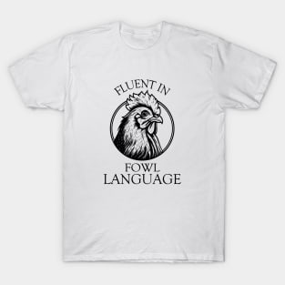 Fluent In Fowl Language Funny Chicken Owner Farmer T-Shirt